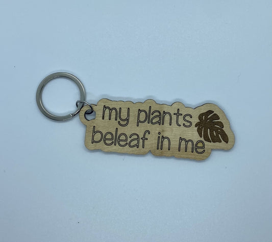My Plants Beleaf In Me Keychain